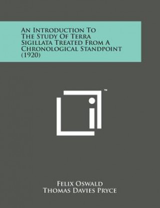 Kniha An Introduction to the Study of Terra Sigillata Treated from a Chronological Standpoint (1920) Felix Oswald