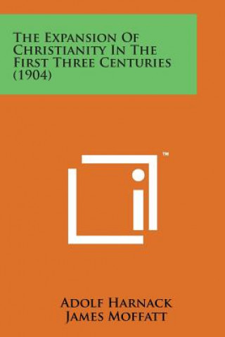 Könyv The Expansion of Christianity in the First Three Centuries (1904) Adolf Harnack