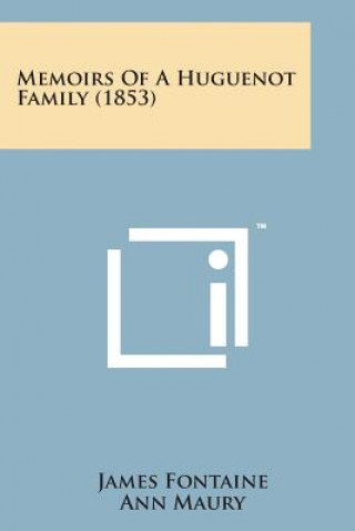 Kniha Memoirs of a Huguenot Family (1853) James Fontaine