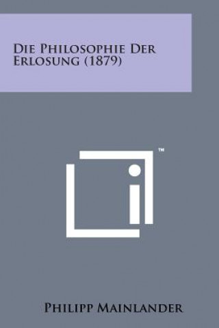 Kniha Die Philosophie Der Erlosung (1879) Philipp Mainlander