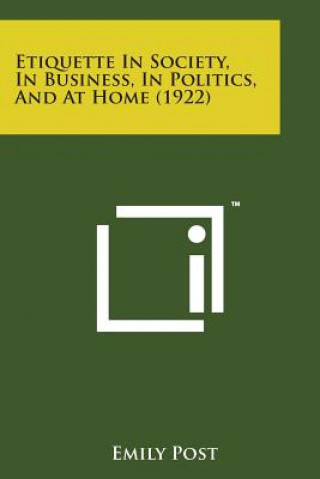 Kniha Etiquette in Society, in Business, in Politics, and at Home (1922) Emily Post