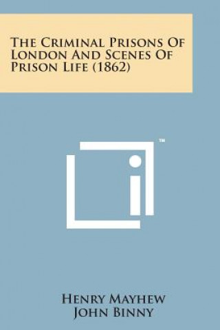 Carte The Criminal Prisons of London and Scenes of Prison Life (1862) Henry Mayhew