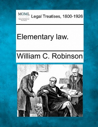 Könyv Elementary Law. William C Robinson