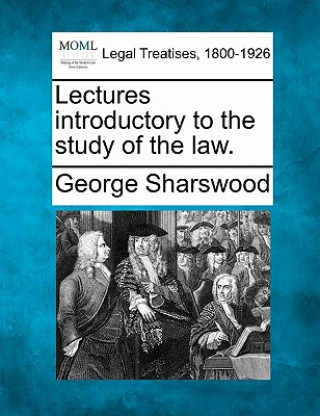 Carte Lectures Introductory to the Study of the Law. George Sharswood