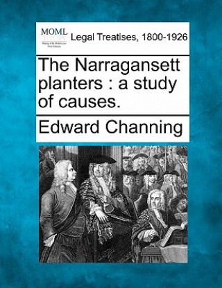 Carte The Narragansett Planters: A Study of Causes. Edward Channing