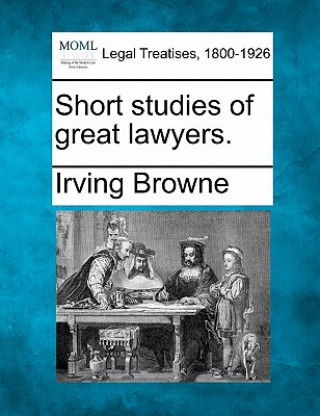 Livre Short Studies of Great Lawyers. Irving Browne