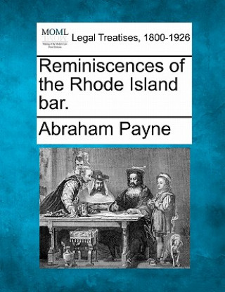 Kniha Reminiscences of the Rhode Island Bar. Abraham Payne