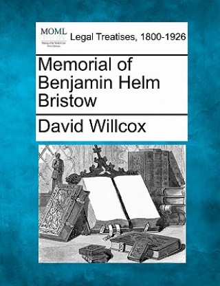 Buch Memorial of Benjamin Helm Bristow David R Willcox