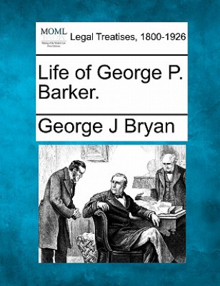 Könyv Life of George P. Barker. George J Bryan