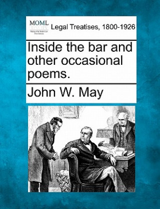 Kniha Inside the Bar and Other Occasional Poems. John W May
