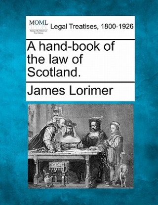 Carte A Hand-Book of the Law of Scotland. James Lorimer