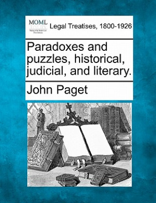 Carte Paradoxes and Puzzles, Historical, Judicial, and Literary. John Paget