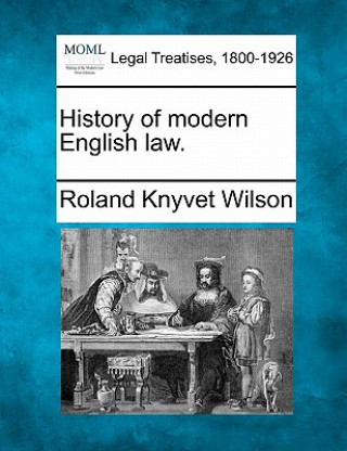 Knjiga History of Modern English Law. Roland Knyvet Wilson