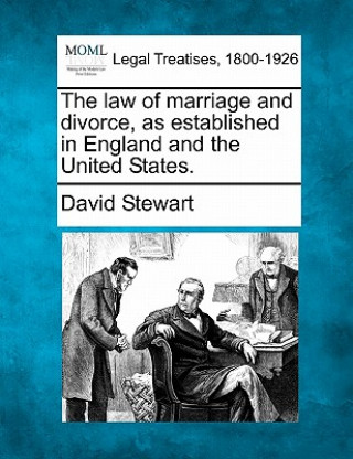 Könyv The Law of Marriage and Divorce, as Established in England and the United States. David Stewart