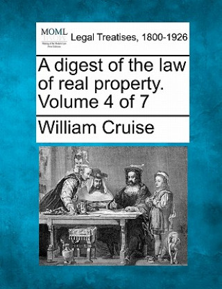 Carte A Digest of the Law of Real Property. Volume 4 of 7 William Cruise