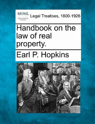 Kniha Handbook on the Law of Real Property. Earl P Hopkins