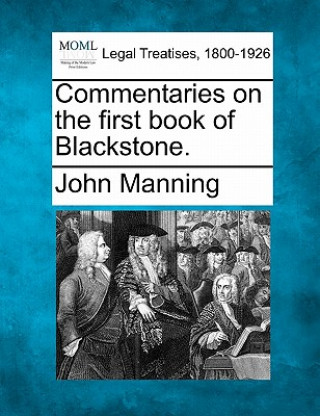 Carte Commentaries on the First Book of Blackstone. John Manning
