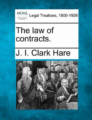 Carte The Law of Contracts. J I Clark Hare