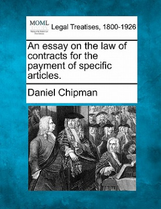 Kniha An Essay on the Law of Contracts for the Payment of Specific Articles. Daniel Chipman