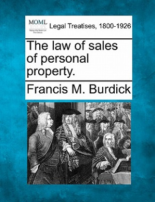 Carte The Law of Sales of Personal Property. Francis M Burdick