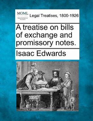 Buch A Treatise on Bills of Exchange and Promissory Notes. Isaac Edwards