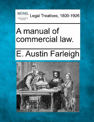 Kniha A Manual of Commercial Law. E Austin Farleigh