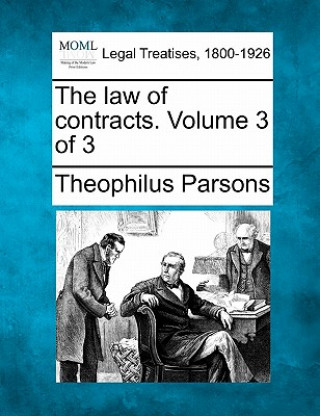 Könyv The Law of Contracts. Volume 3 of 3 Theophilus Parsons