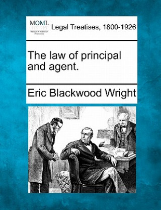 Kniha The Law of Principal and Agent. Eric Blackwood Wright