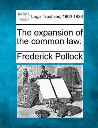 Książka The Expansion of the Common Law. Frederick Pollock