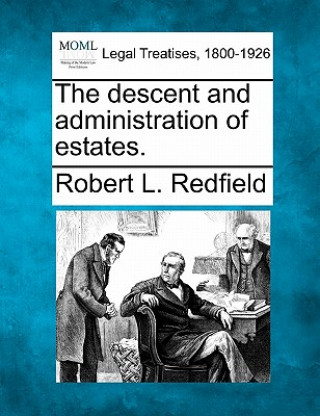 Kniha The Descent and Administration of Estates. Robert L Redfield