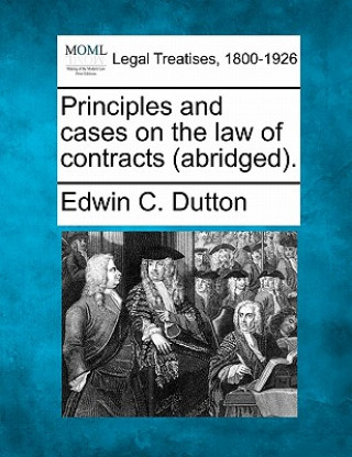 Książka Principles and Cases on the Law of Contracts (Abridged). Edwin C Dutton