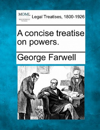 Kniha A Concise Treatise on Powers. George Farwell