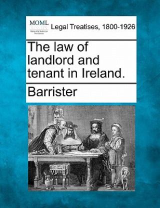 Kniha The Law of Landlord and Tenant in Ireland. Barrister
