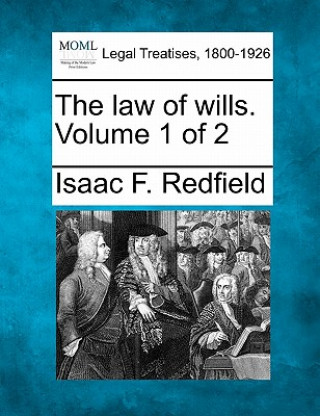 Buch The Law of Wills. Volume 1 of 2 Isaac F Redfield