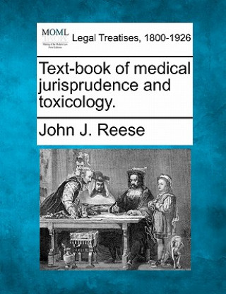 Kniha Text-Book of Medical Jurisprudence and Toxicology. John J Reese