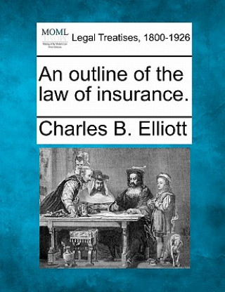 Könyv An Outline of the Law of Insurance. Charles Burke Elliott