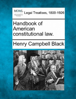 Książka Handbook of American Constitutional Law. Henry Campbell Black