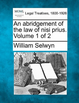 Kniha An Abridgement of the Law of Nisi Prius. Volume 1 of 2 William Selwyn