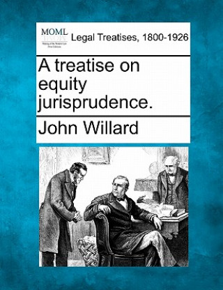 Kniha A Treatise on Equity Jurisprudence. John Willard