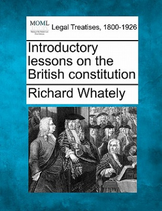 Kniha Introductory Lessons on the British Constitution Richard Whately