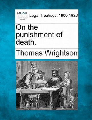 Könyv On the Punishment of Death. Thomas Wrightson