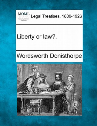 Книга Liberty or Law?. Wordsworth Donisthorpe