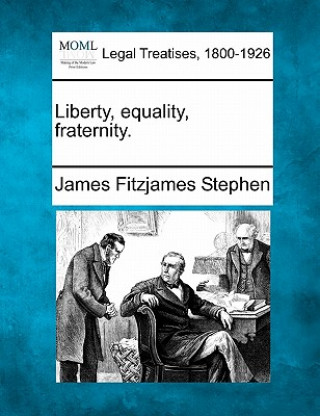 Livre Liberty, Equality, Fraternity. James Fitzjames Stephen