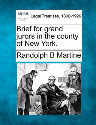 Carte Brief for Grand Jurors in the County of New York. Randolph B Martine