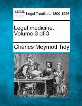 Carte Legal Medicine. Volume 3 of 3 Charles Meymott Tidy