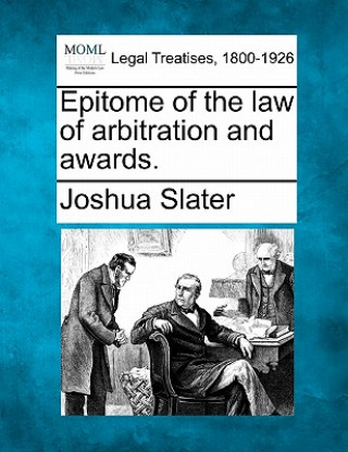 Książka Epitome of the Law of Arbitration and Awards. Joshua Slater