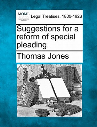 Kniha Suggestions for a Reform of Special Pleading. Thomas Jones