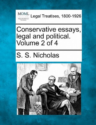 Knjiga Conservative Essays, Legal and Political. Volume 2 of 4 S S Nicholas