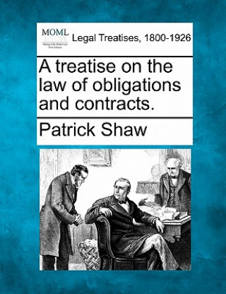 Carte A Treatise on the Law of Obligations and Contracts. Patrick Shaw
