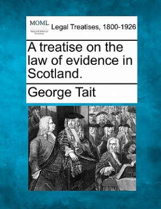 Book A Treatise on the Law of Evidence in Scotland. George Tait